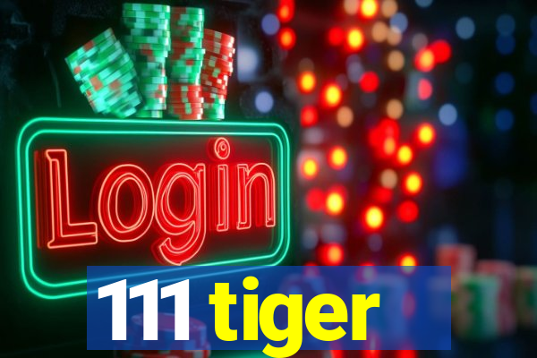 111 tiger